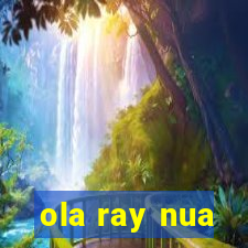 ola ray nua