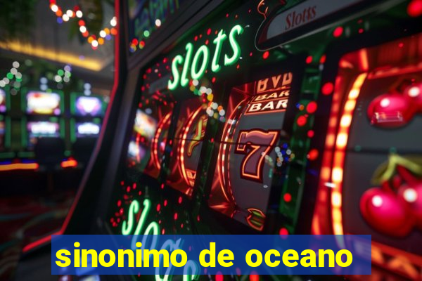 sinonimo de oceano