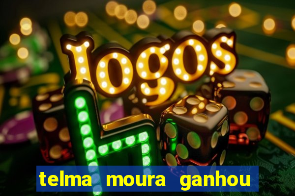 telma moura ganhou na loteria