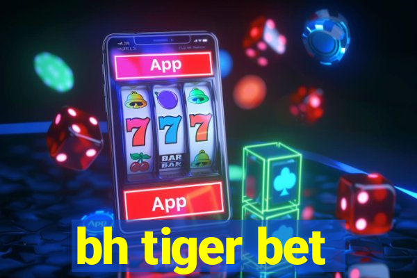 bh tiger bet