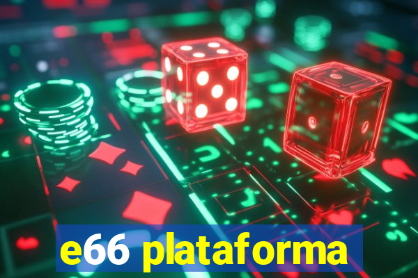 e66 plataforma