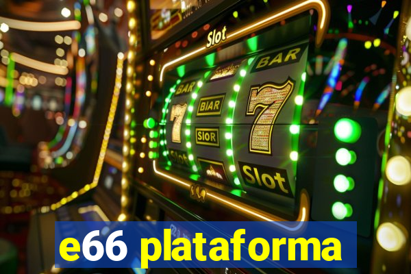 e66 plataforma