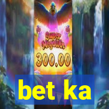 bet ka