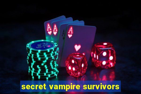 secret vampire survivors