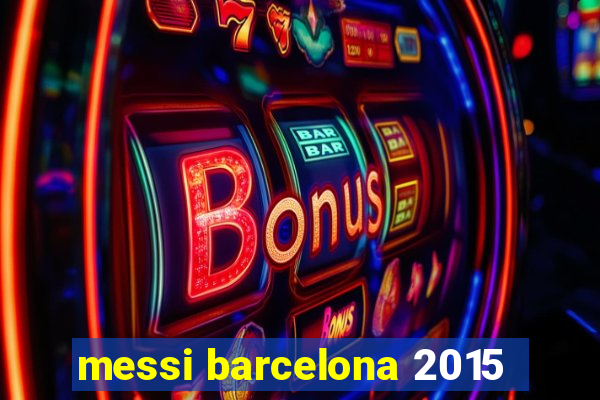 messi barcelona 2015