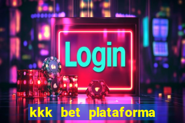 kkk bet plataforma de jogos