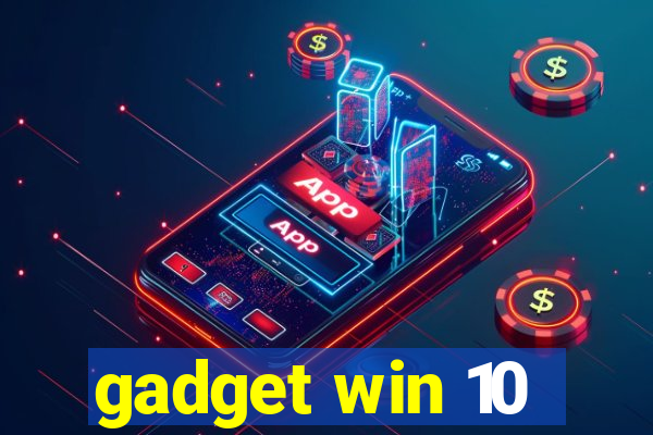 gadget win 10