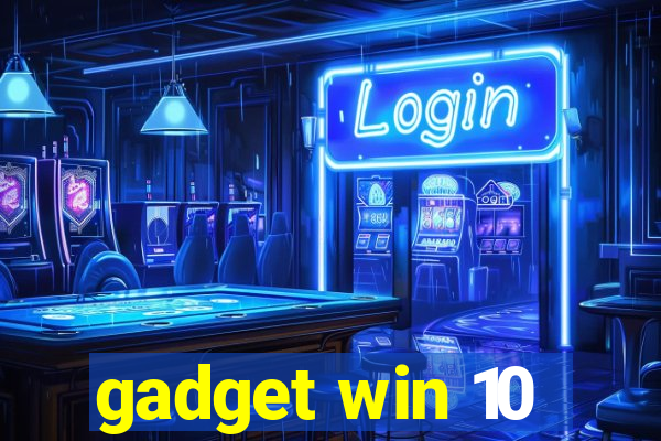 gadget win 10