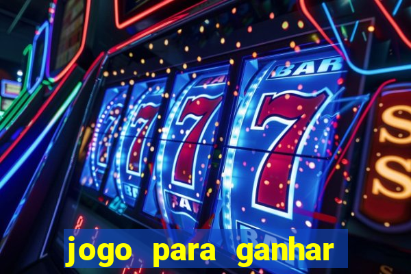 jogo para ganhar dinheiro gratis