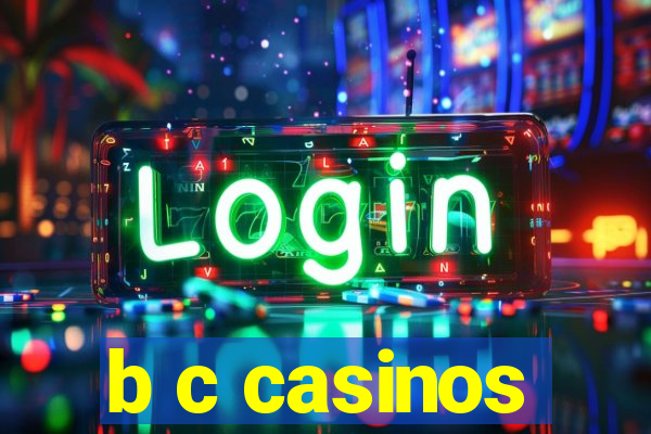 b c casinos