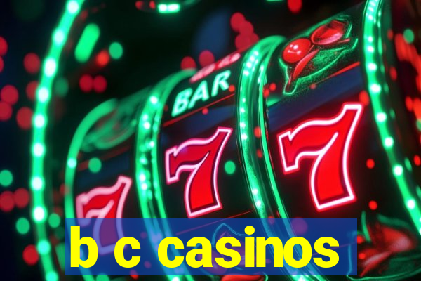 b c casinos