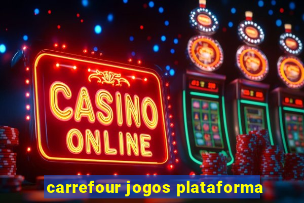 carrefour jogos plataforma