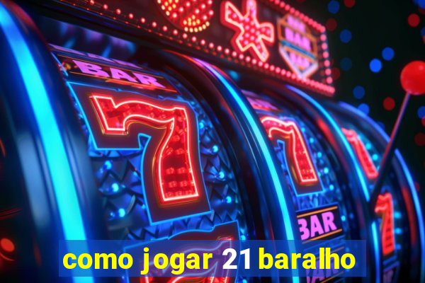 como jogar 21 baralho