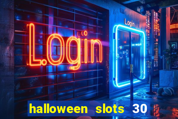 halloween slots 30 linhas dinheiro infinito