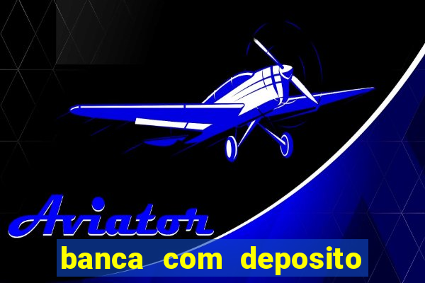 banca com deposito minimo 1 real