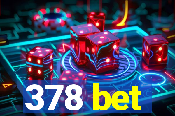 378 bet