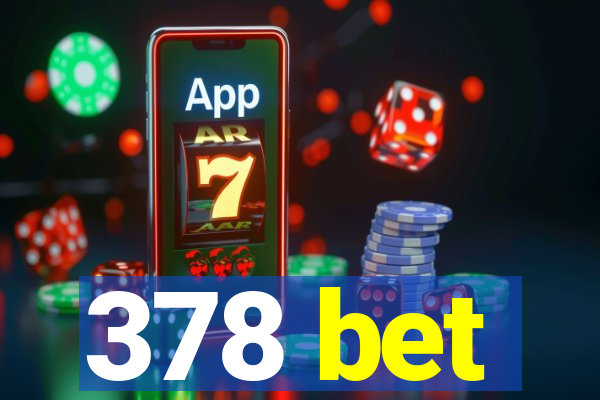 378 bet