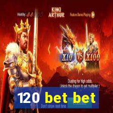 120 bet bet