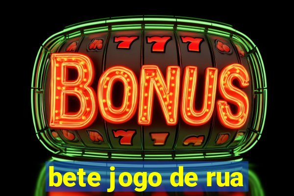 bete jogo de rua