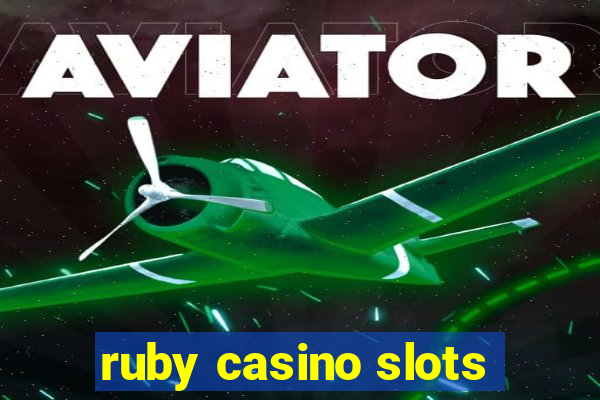 ruby casino slots