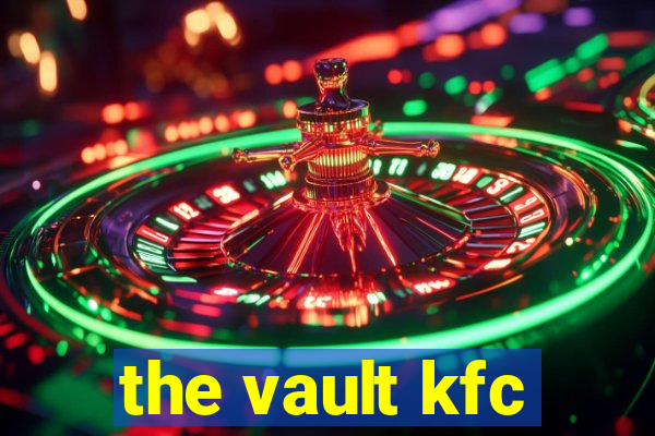 the vault kfc