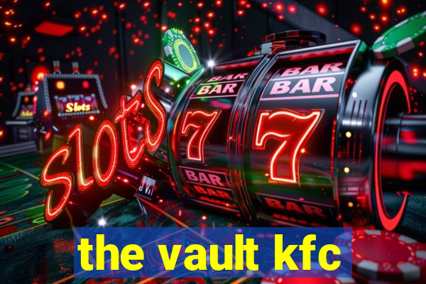 the vault kfc