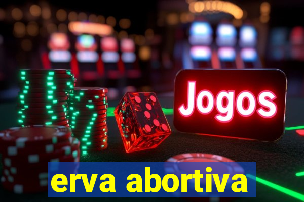 erva abortiva