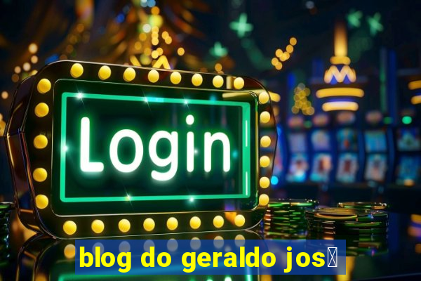 blog do geraldo jos茅