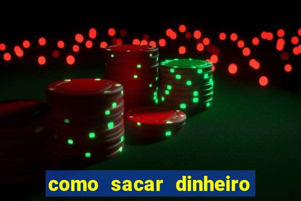 como sacar dinheiro do estrela bet