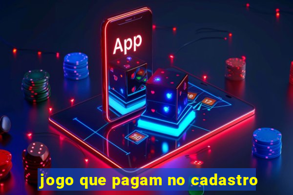 jogo que pagam no cadastro