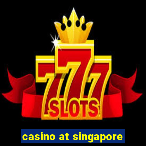 casino at singapore