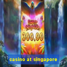 casino at singapore