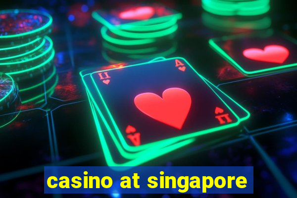 casino at singapore