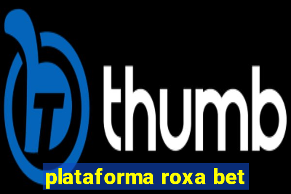 plataforma roxa bet