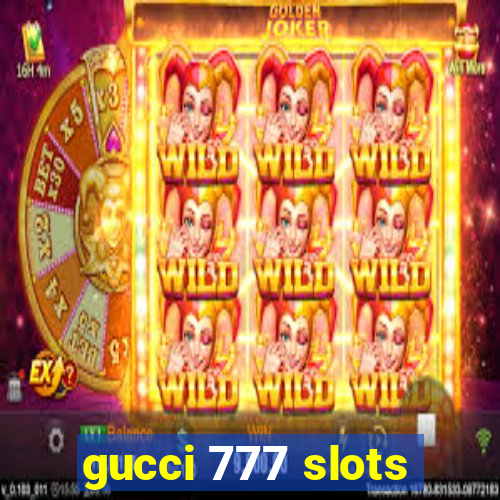 gucci 777 slots