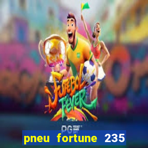 pneu fortune 235 55 r18