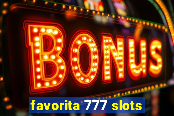 favorita 777 slots