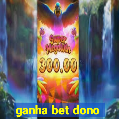 ganha bet dono