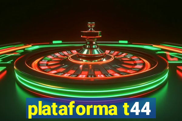 plataforma t44