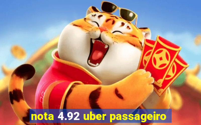 nota 4.92 uber passageiro