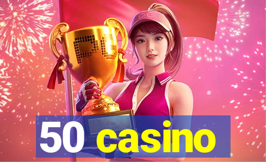 50 casino