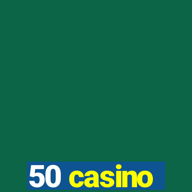 50 casino