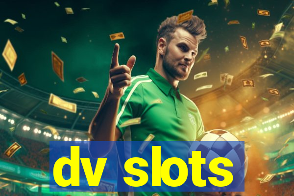 dv slots