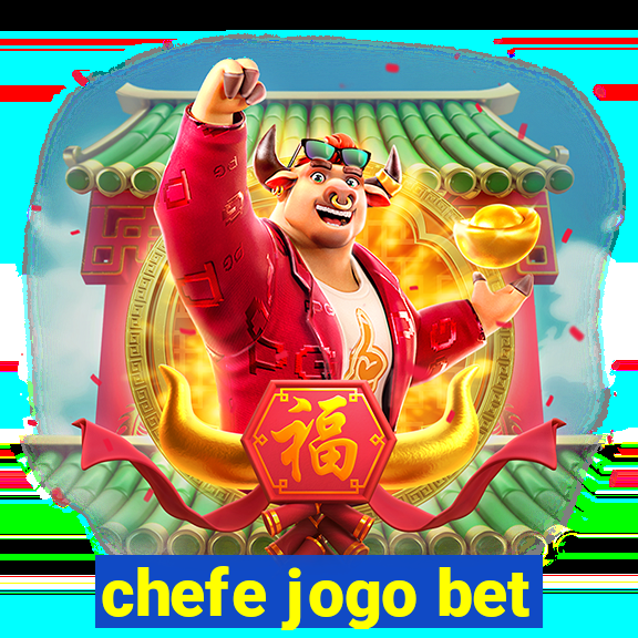 chefe jogo bet