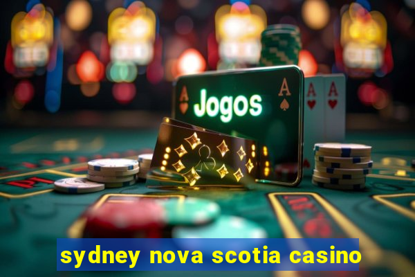 sydney nova scotia casino