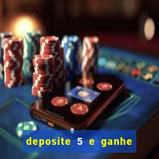 deposite 5 e ganhe 50 reais