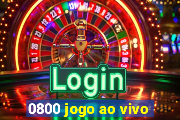 0800 jogo ao vivo