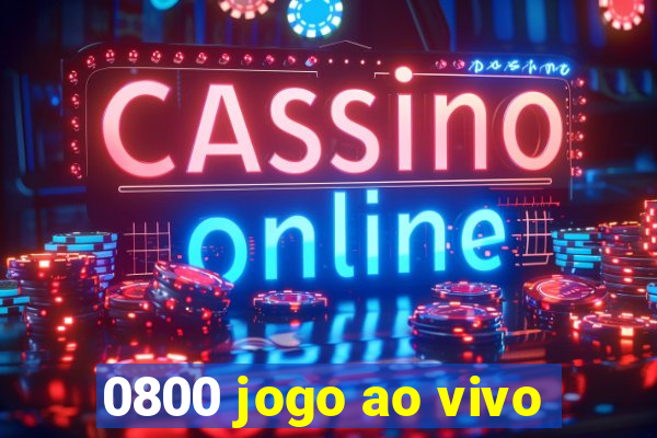 0800 jogo ao vivo