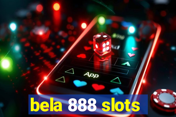 bela 888 slots