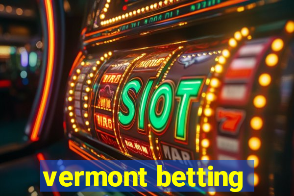 vermont betting